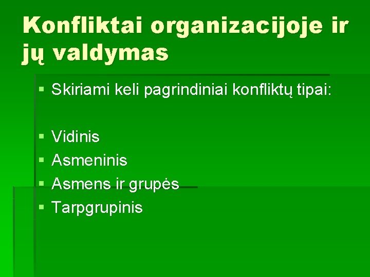 Konfliktai organizacijoje ir jų valdymas § Skiriami keli pagrindiniai konfliktų tipai: § § Vidinis