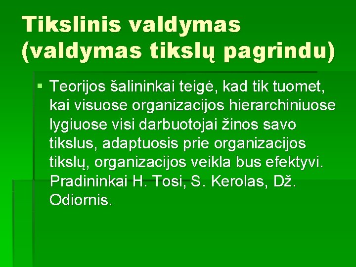 Tikslinis valdymas (valdymas tikslų pagrindu) § Teorijos šalininkai teigė, kad tik tuomet, kai visuose