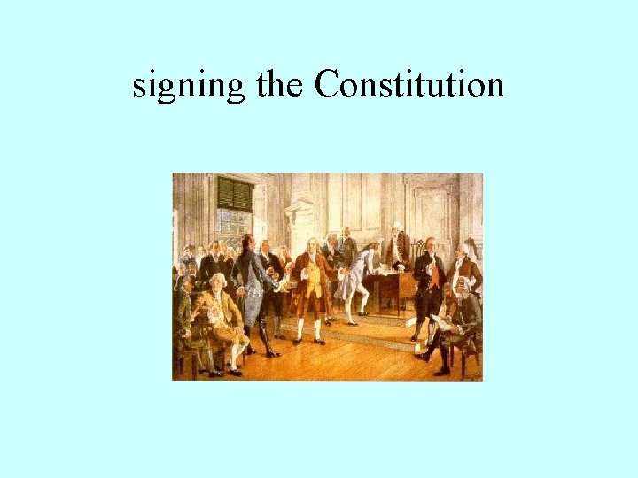 signing the Constitution 