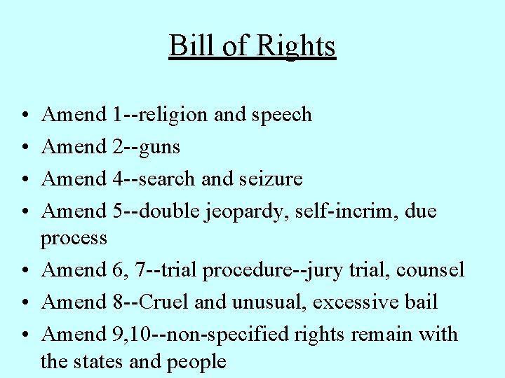 Bill of Rights • • Amend 1 --religion and speech Amend 2 --guns Amend