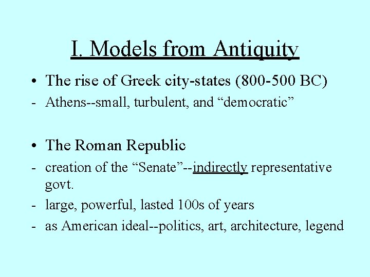 I. Models from Antiquity • The rise of Greek city-states (800 -500 BC) -