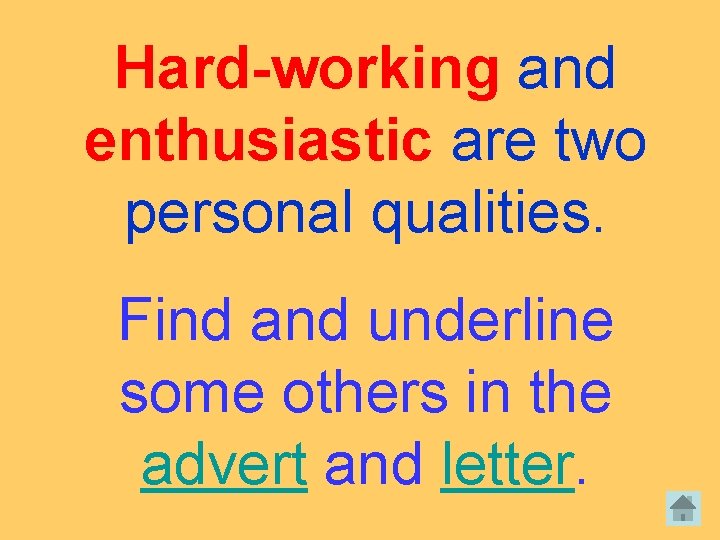 Hard-working and enthusiastic are two personal qualities. Find and underline some others in the