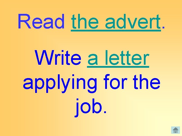 Read the advert. Write a letter applying for the job. 