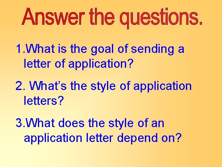 1. What is the goal of sending a letter of application? 2. What’s the