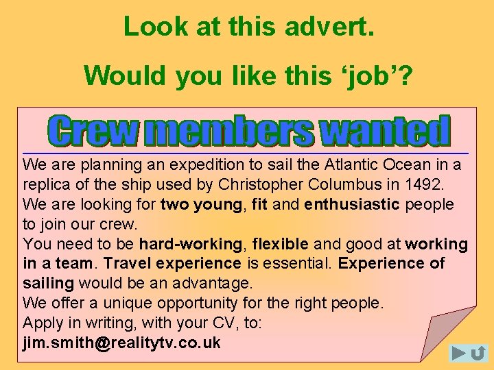 Look at this advert. Would you like this ‘job’? _________________________________ We are planning an