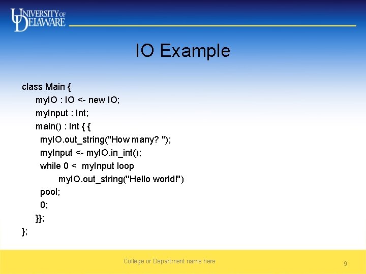 IO Example class Main { my. IO : IO <- new IO; my. Input