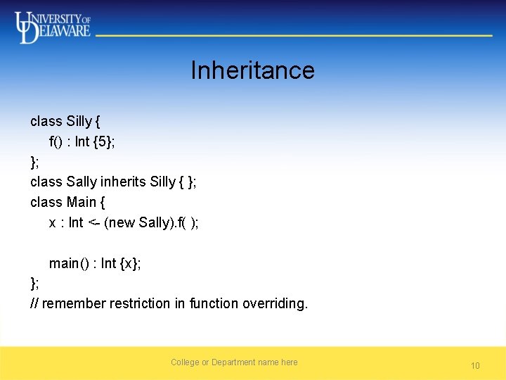 Inheritance class Silly { f() : Int {5}; }; class Sally inherits Silly {