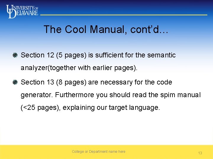 The Cool Manual, cont’d… Section 12 (5 pages) is sufficient for the semantic analyzer(together
