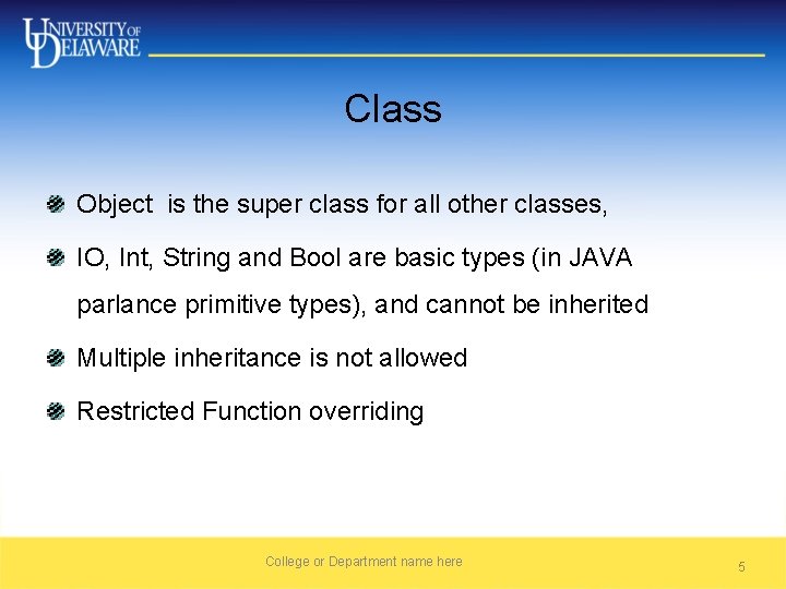 Class Object is the super class for all other classes, IO, Int, String and