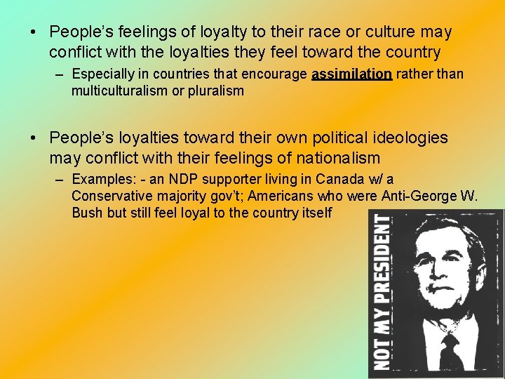  • People’s feelings of loyalty to their race or culture may conflict with