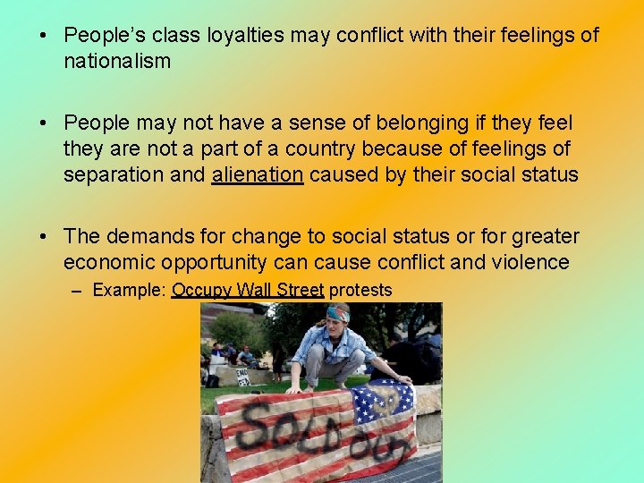  • People’s class loyalties may conflict with their feelings of nationalism • People