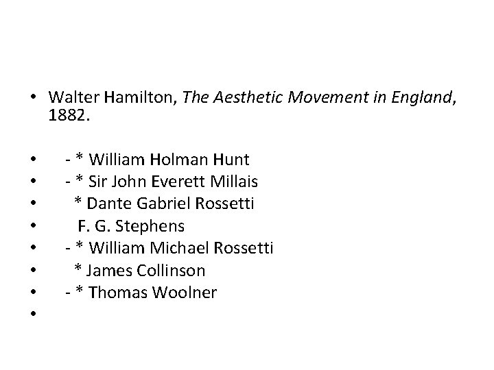  • Walter Hamilton, The Aesthetic Movement in England, 1882. • • - *