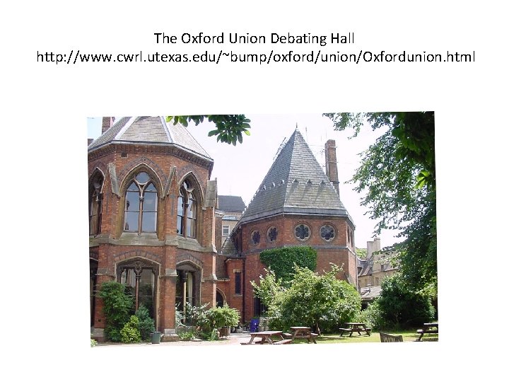 The Oxford Union Debating Hall http: //www. cwrl. utexas. edu/~bump/oxford/union/Oxfordunion. html 