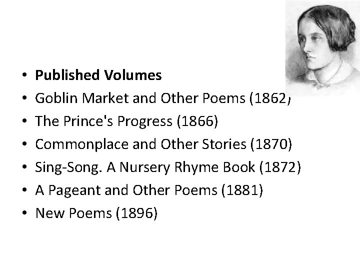  • • Published Volumes Goblin Market and Other Poems (1862) The Prince's Progress