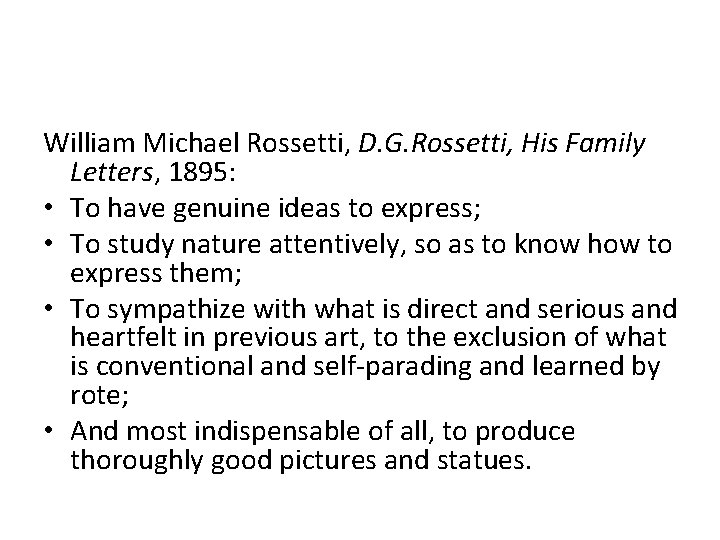 William Michael Rossetti, D. G. Rossetti, His Family Letters, 1895: • To have genuine