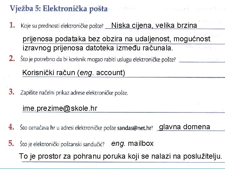 Niska cijena, velika brzina prijenosa podataka bez obzira na udaljenost, mogućnost izravnog prijenosa datoteka