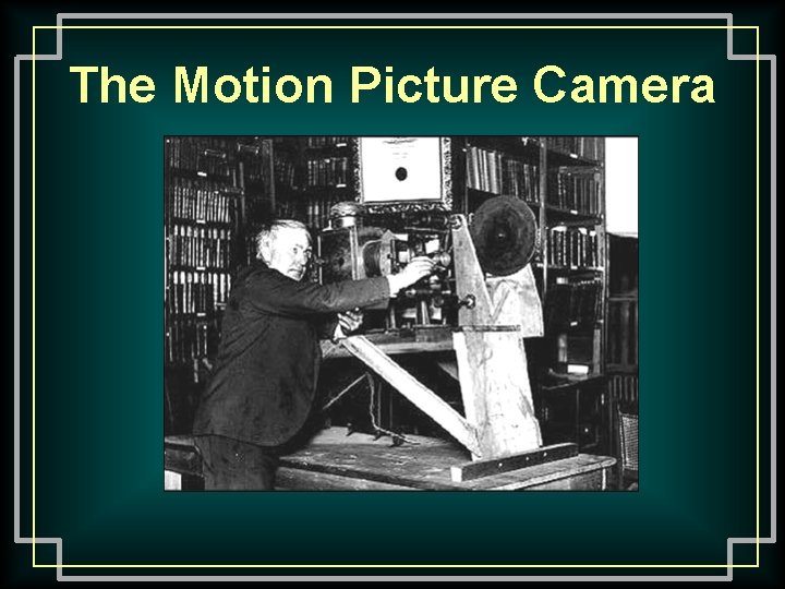 The Motion Picture Camera 