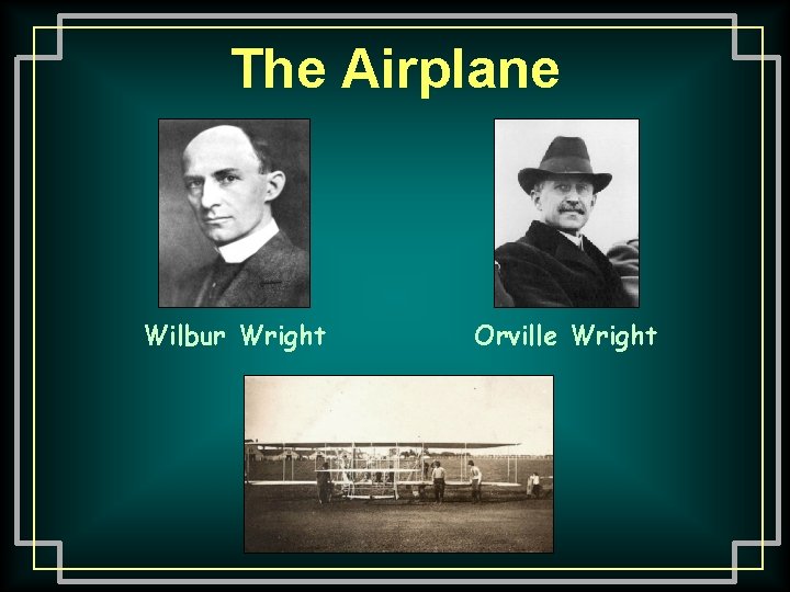 The Airplane Wilbur Wright Orville Wright 