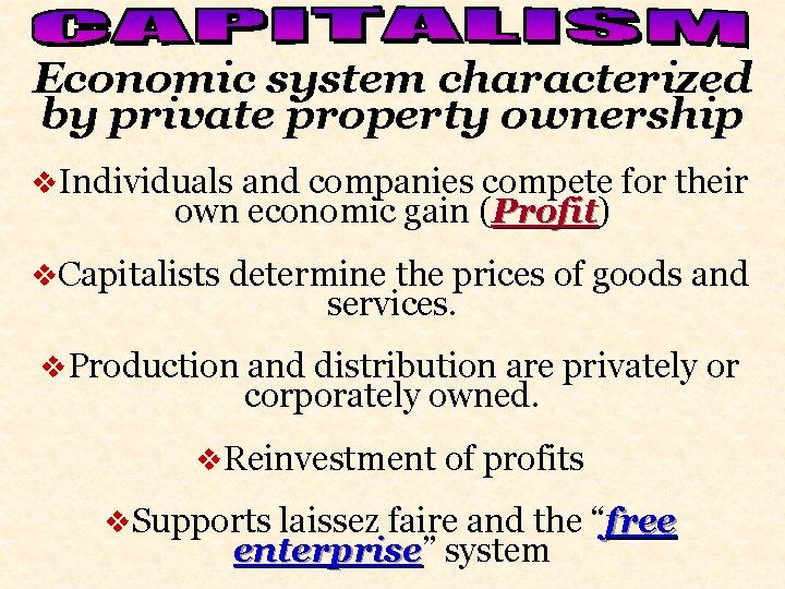 Economic system characterized by private property ownership v. Individuals and companies compete for their