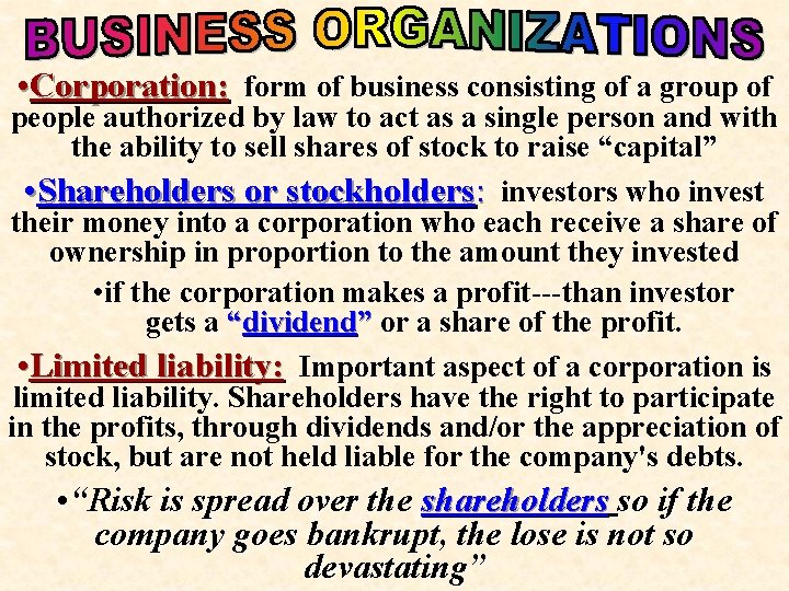  • Corporation: form of business consisting of a group of people authorized by