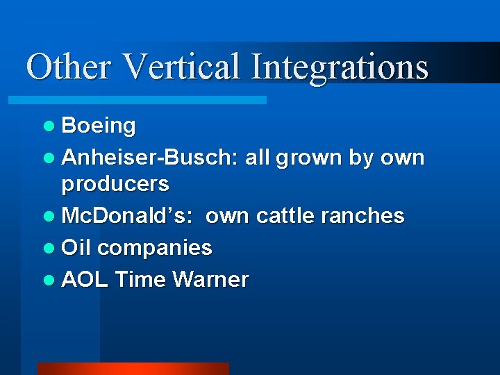 Other Vertical Integrations l Boeing l Anheiser-Busch: all grown by own producers l Mc.
