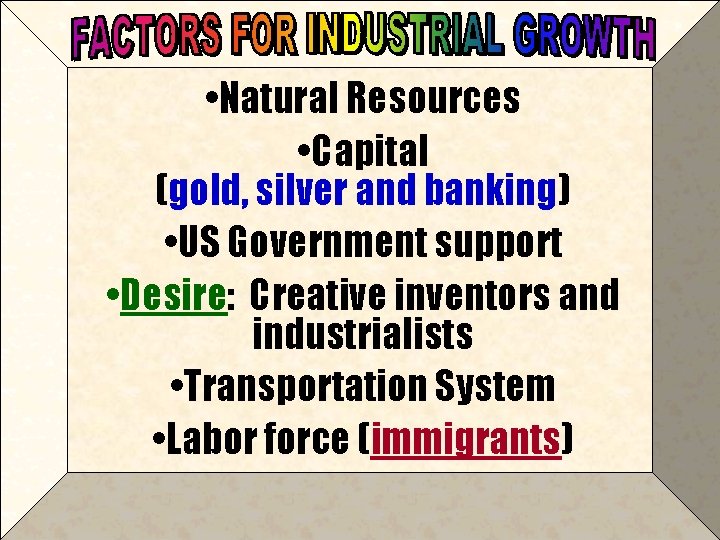  • Natural Resources • Capital (gold, silver and banking) • US Government support