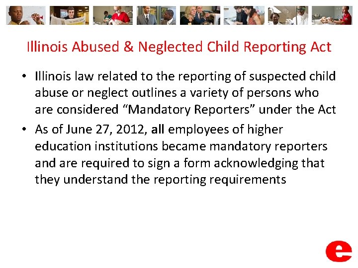 Illinois Abused & Neglected Child Reporting Act • Illinois law related to the reporting