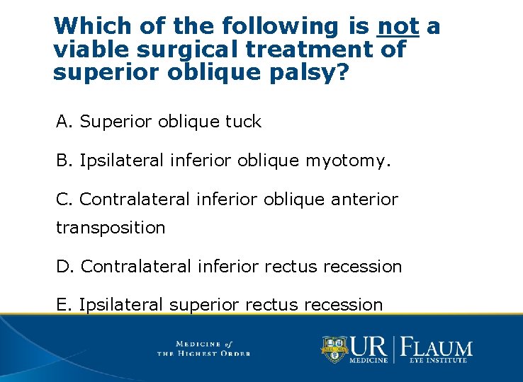 Which of the following is not a viable surgical treatment of superior oblique palsy?