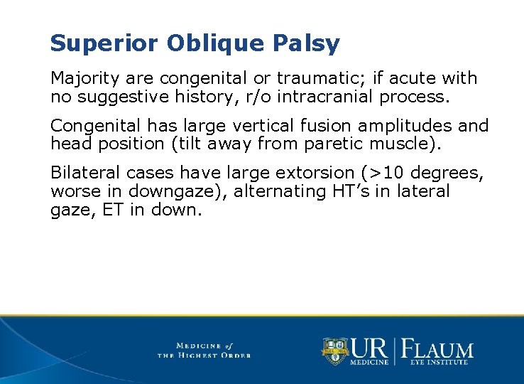 Superior Oblique Palsy Majority are congenital or traumatic; if acute with no suggestive history,