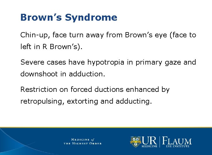 Brown’s Syndrome Chin-up, face turn away from Brown’s eye (face to left in R