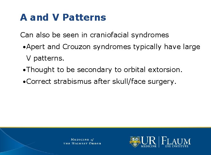 A and V Patterns Can also be seen in craniofacial syndromes • Apert and