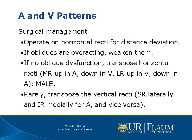 A and V Patterns Surgical management • Operate on horizontal recti for distance deviation.