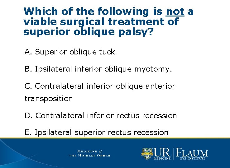 Which of the following is not a viable surgical treatment of superior oblique palsy?