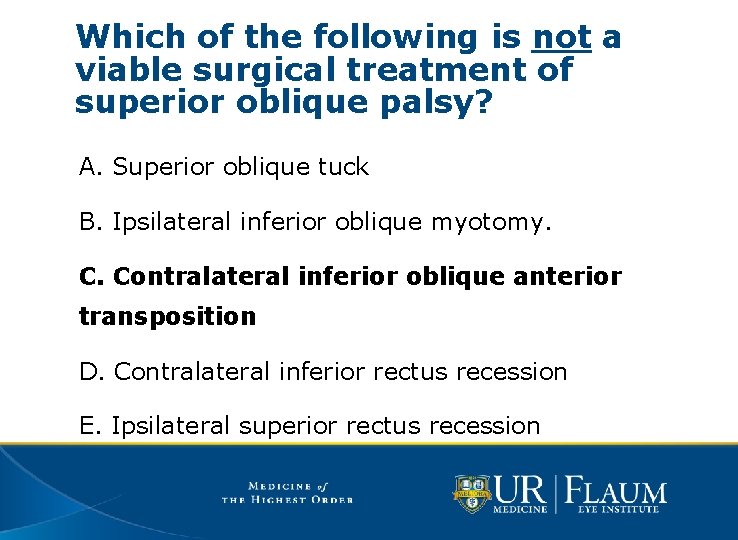 Which of the following is not a viable surgical treatment of superior oblique palsy?