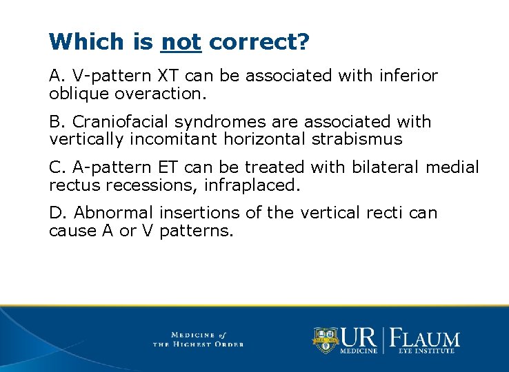Which is not correct? A. V-pattern XT can be associated with inferior oblique overaction.