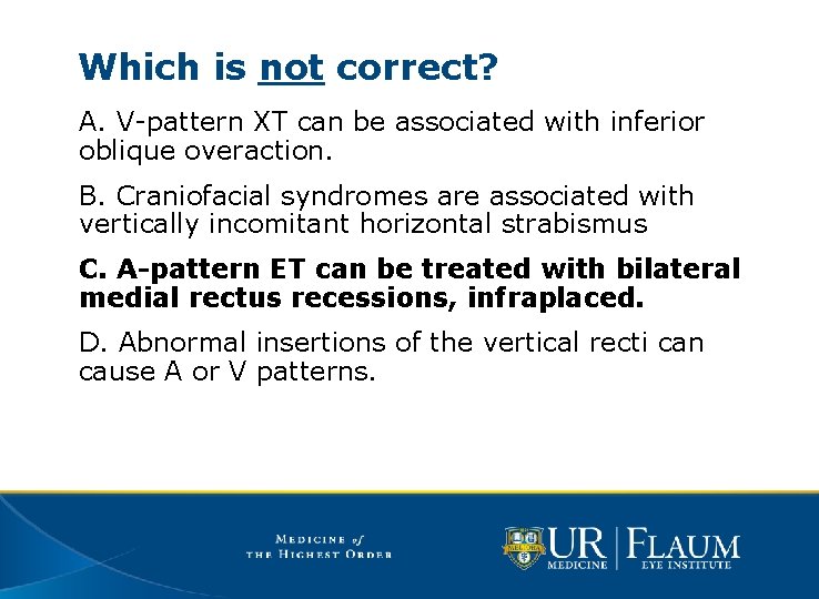 Which is not correct? A. V-pattern XT can be associated with inferior oblique overaction.