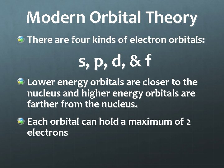 Modern Orbital Theory There are four kinds of electron orbitals: s, p, d, &