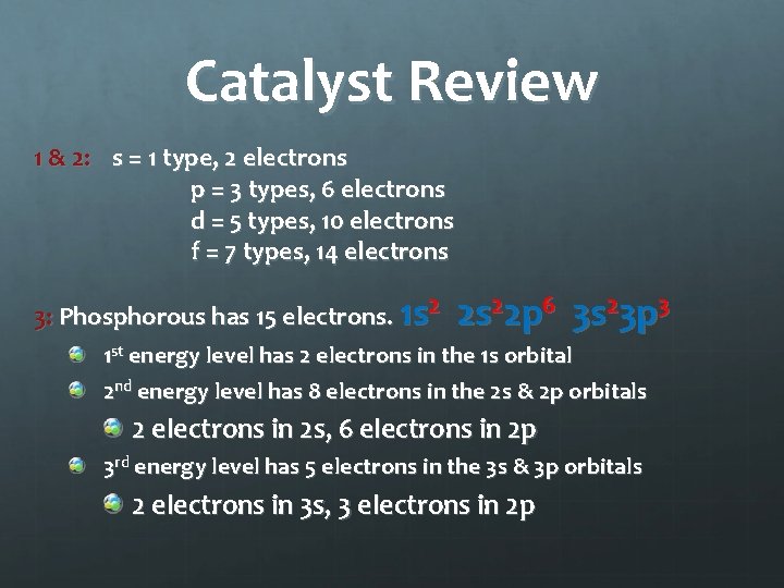 Catalyst Review 1 & 2: s = 1 type, 2 electrons p = 3