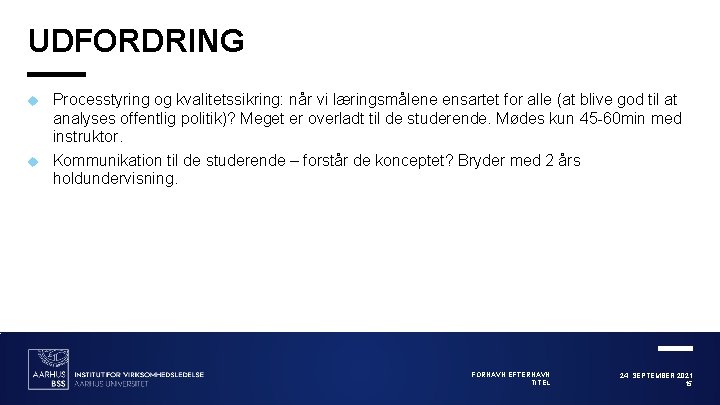 UDFORDRING Processtyring og kvalitetssikring: når vi læringsmålene ensartet for alle (at blive god til