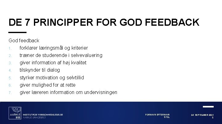 DE 7 PRINCIPPER FOR GOD FEEDBACK God feedback 1. forklarer læringsmål og kriterier 2.