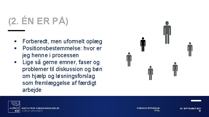 (2. ÉN ER PÅ) § Forberedt, men uformelt oplæg § Positionsbestemmelse: hvor er jeg