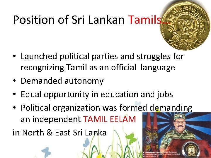 Position of Sri Lankan Tamils… • Launched political parties and struggles for recognizing Tamil