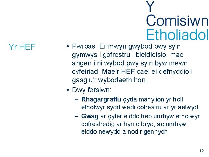 Yr HEF • Pwrpas: Er mwyn gwybod pwy sy'n gymwys i gofrestru i bleidleisio,