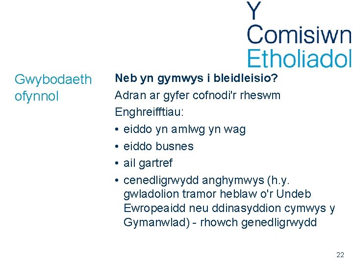 Gwybodaeth ofynnol Neb yn gymwys i bleidleisio? Adran ar gyfer cofnodi'r rheswm Enghreifftiau: •