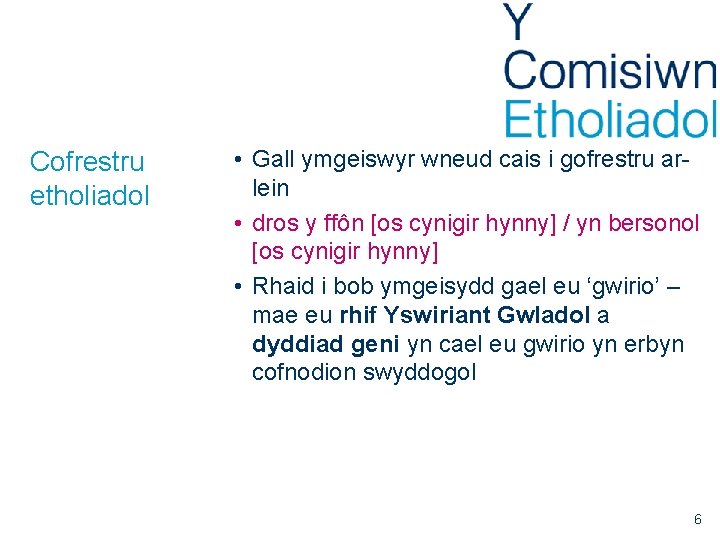 Cofrestru etholiadol • Gall ymgeiswyr wneud cais i gofrestru arlein • dros y ffôn