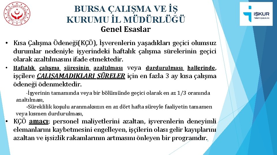 BURSA ÇALIŞMA VE İŞ KURUMU İL MÜDÜRLÜĞÜ Genel Esaslar • Kısa Çalışma Ödeneği(KÇÖ), İşverenlerin