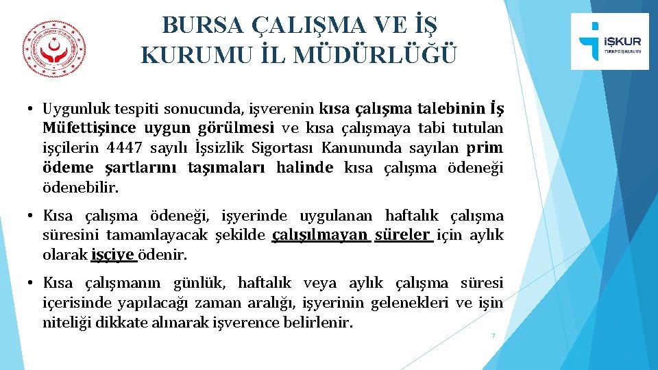 BURSA ÇALIŞMA VE İŞ KURUMU İL MÜDÜRLÜĞÜ • Uygunluk tespiti sonucunda, işverenin kısa çalışma