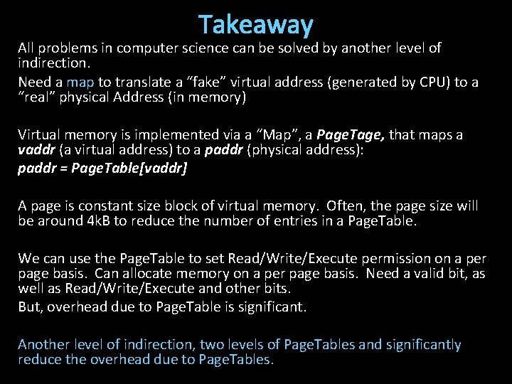 Takeaway All problems in computer science can be solved by another level of indirection.