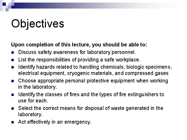 Objectives Upon completion of this lecture, you should be able to: n Discuss safety