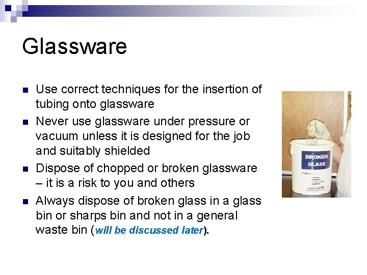 Glassware n n Use correct techniques for the insertion of tubing onto glassware Never